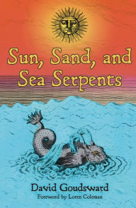 Title: Sun, Sand, and Sea Serpents, Author: David Goudsward