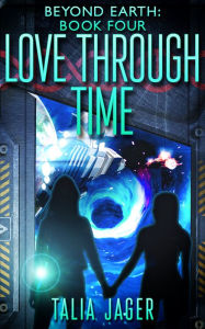 Title: Love Through Time, Author: Talia Jager