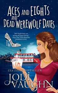 Title: Aces and Eights and Dead Werewolf Dates, Author: Jodi Vaughn