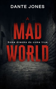 Title: A Mad World, Author: Dante Jones