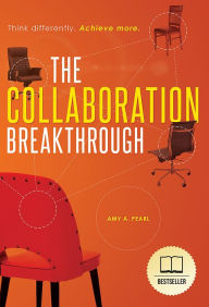Title: The Collaboration Breakthrough, Author: Amy A. Pearl