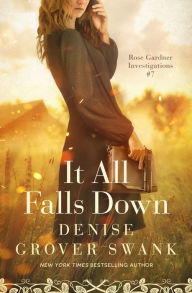Title: It All Falls Down: Rose Gardner Investigations #7, Author: Denise Grover Swank