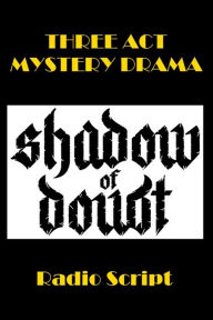 Title: Shadow of Doubt - Radio Script, Author: Charles Ryan