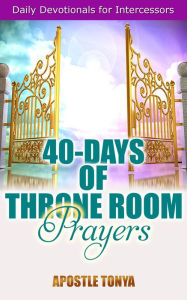 Title: 40-Days of Throne Room Prayers, Author: Apostle Tonya