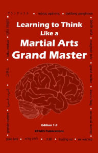 Title: Learning to Think Like a Martial Arts Grand Master, Author: Epaks Publishing