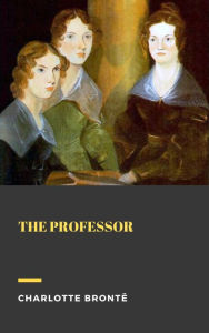 Title: The Professor, Author: Charlotte Brontë