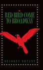 Red Bird Come to Broadway