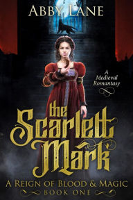 Title: The Scarlett Mark: A Medieval Romantasy, Author: Abby Lane