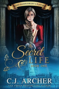 Title: A Secret Life, Author: C. J. Archer