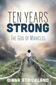 Title: TEN YEARS STRONG, Author: Diana Strickland