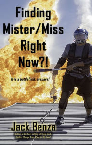 Title: Finding Mister/Miss Right Now, Author: Jack Benza