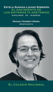 Title: El nacimiento de los sistemas planetarios, Author: Estela Susana Lizano Soberon