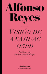 Title: Vision de Anahuac, Author: Alfonso Reyes