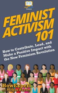 Title: Feminist Activism 101:, Author: HowExpert