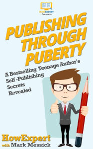 Title: Publishing Through Puberty, Author: HowExpert