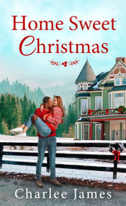 Title: Home Sweet Christmas, Author: Charlee James