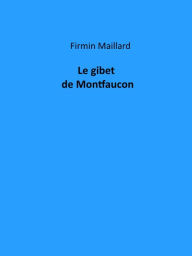 Title: Le gibet de Montfaucon, Author: Firmin Maillard