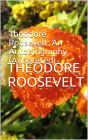 Theodore Roosevelt: An Autobiography (Annotated)