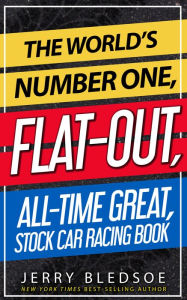 Title: The Worlds Number One, Flat-Out, All-Time Great, Stock Car Racing Book, Author: Jerry Bledsoe