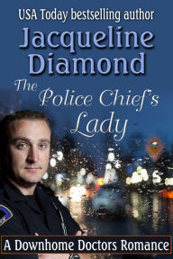 Title: The Police Chief's Lady: An Enemies to Lovers Romance, Author: Jacqueline Diamond