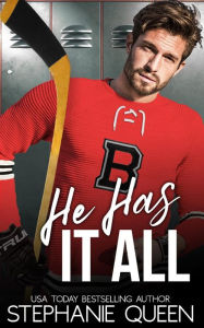 Title: He Has It All: A Best Friend's Brother Hockey Romance, Author: Stephanie Queen