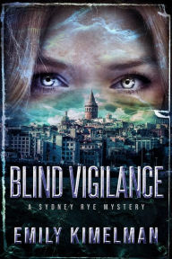 Title: Blind Vigilance, Author: Emily Kimelman