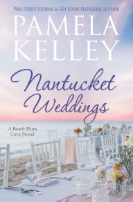 Title: Nantucket Weddings, Author: Pamela M. Kelley