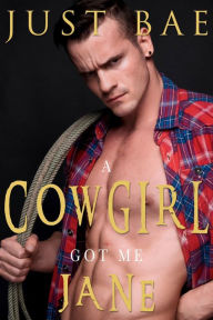 Title: A Cowgirl Got Me: Jane, Author: Just Bae