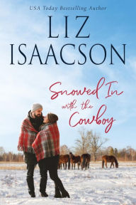 Title: Snowed in With the Cowboy, Author: Liz Isaacson