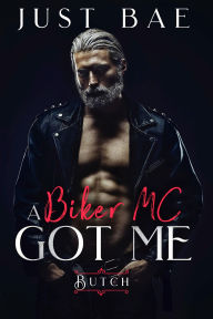 Title: A Biker MC Got Me: Butch, Author: Just Bae