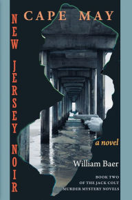 Title: New Jersey Noir - Cape May: A Novel, Author: William Baer