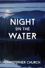 Title: Night on the Water, Author: Christopher Church