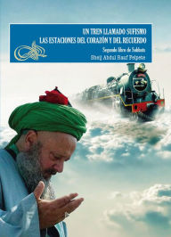 Title: Un tren llamado Sufismo, Author: Abdul Rauf Felpete