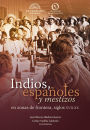 Indios, espanoles y meztizos en zonas de frontera, siglos XVII-XX