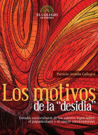 Title: Los motivos de la ''desidia'', Author: Patricia Aranda Gallegos