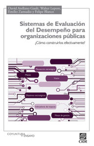 Title: Sistemas de Evaluacion del Desempeno para organizaciones publicas, Author: David Arellano Gault