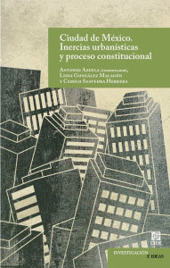 Title: Ciudad de Mexico. Inercias urbanisticas y proceso constitucional, Author: Antonio Azuela