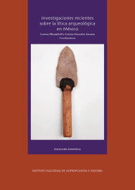 Title: Investigaciones recientes sobre la litica arqueologica en Mexico, Author: Leticia Gonzalez Arratia