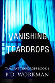 Title: Vanishing Teardrops, Author: P. D. Workman