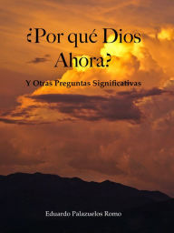 Title: Por que Dios Ahora?, Author: Eduardo Palazuelos Romo