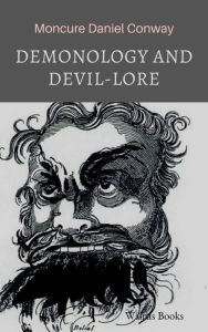 Title: Demonology And Devil-Lore, Author: Moncure Daniel Conway