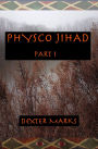 Physco Jihad: Part One