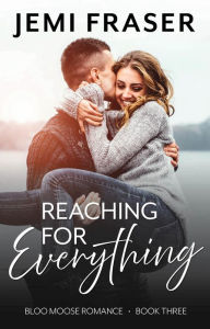 Title: Reaching For Everything: A Small Town Romantic Suspense Novel, Author: Jemi Fraser