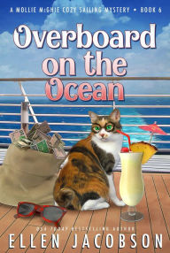 Title: Overboard on the Ocean: A Quirky Cozy Mystery, Author: Ellen Jacobson