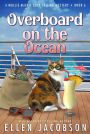 Overboard on the Ocean: A Quirky Cozy Mystery