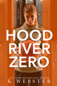 Title: Hood River Zero, Author: K Webster