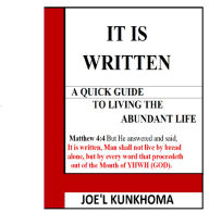 Title: IT IS WRITTEN...A QUICK GUIDE TO THE ABUNDANT LIFE, Author: Joe'l Kunkhoma