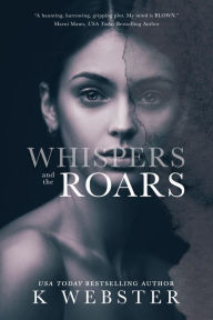 Title: Whispers and the Roars, Author: K Webster