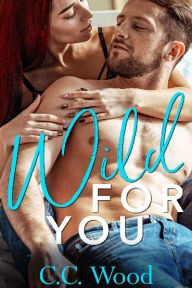 Title: Wild for You, Author: C. C. Wood