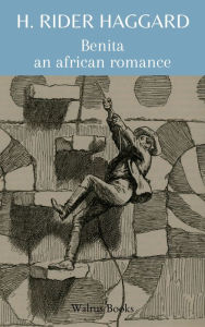 Title: Benita, An African Romance, Author: H. Rider Haggard